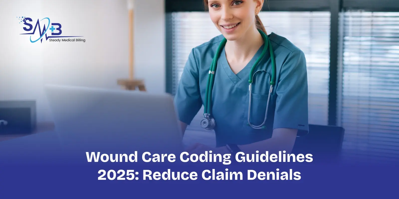 Wound Care Coding Guidelines 2025 Reduce Claim Denials