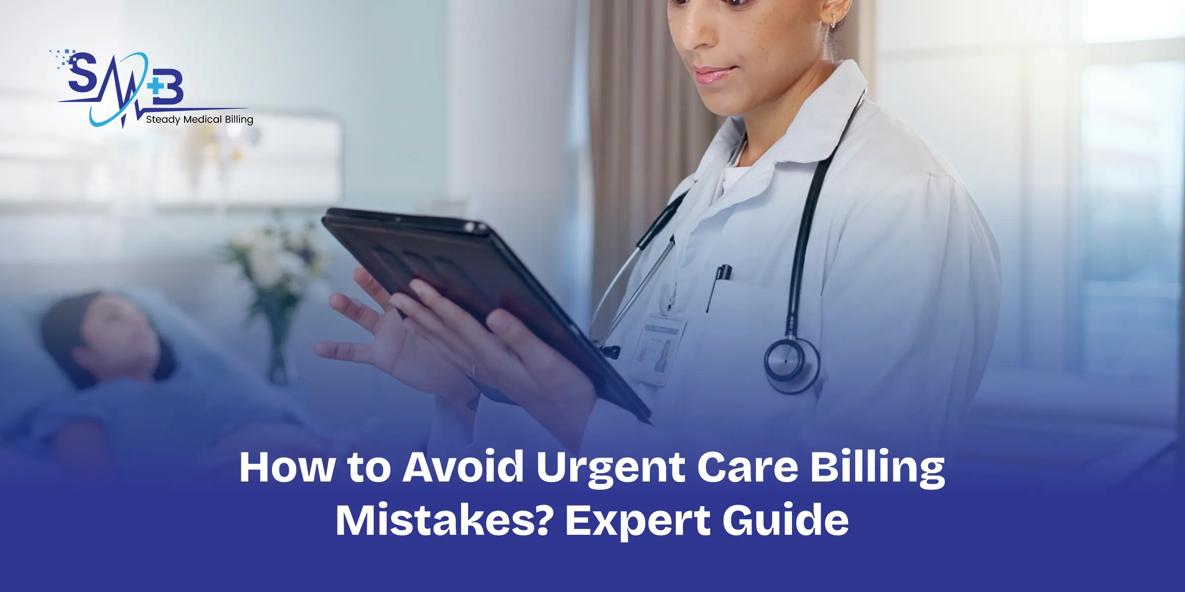 How to Avoid Urgent Care Billing Mistakes_ Expert Guide