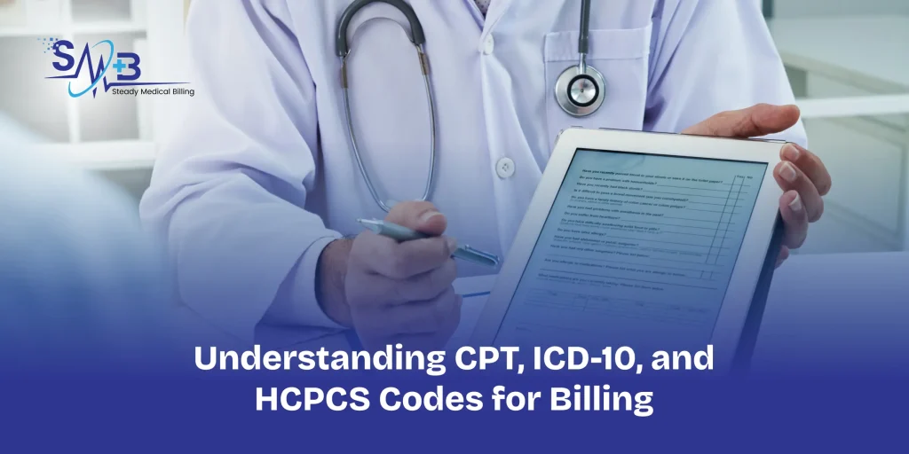 Understanding CPT, ICD-10, and HCPCS Codes: A Comprehensive Guideline