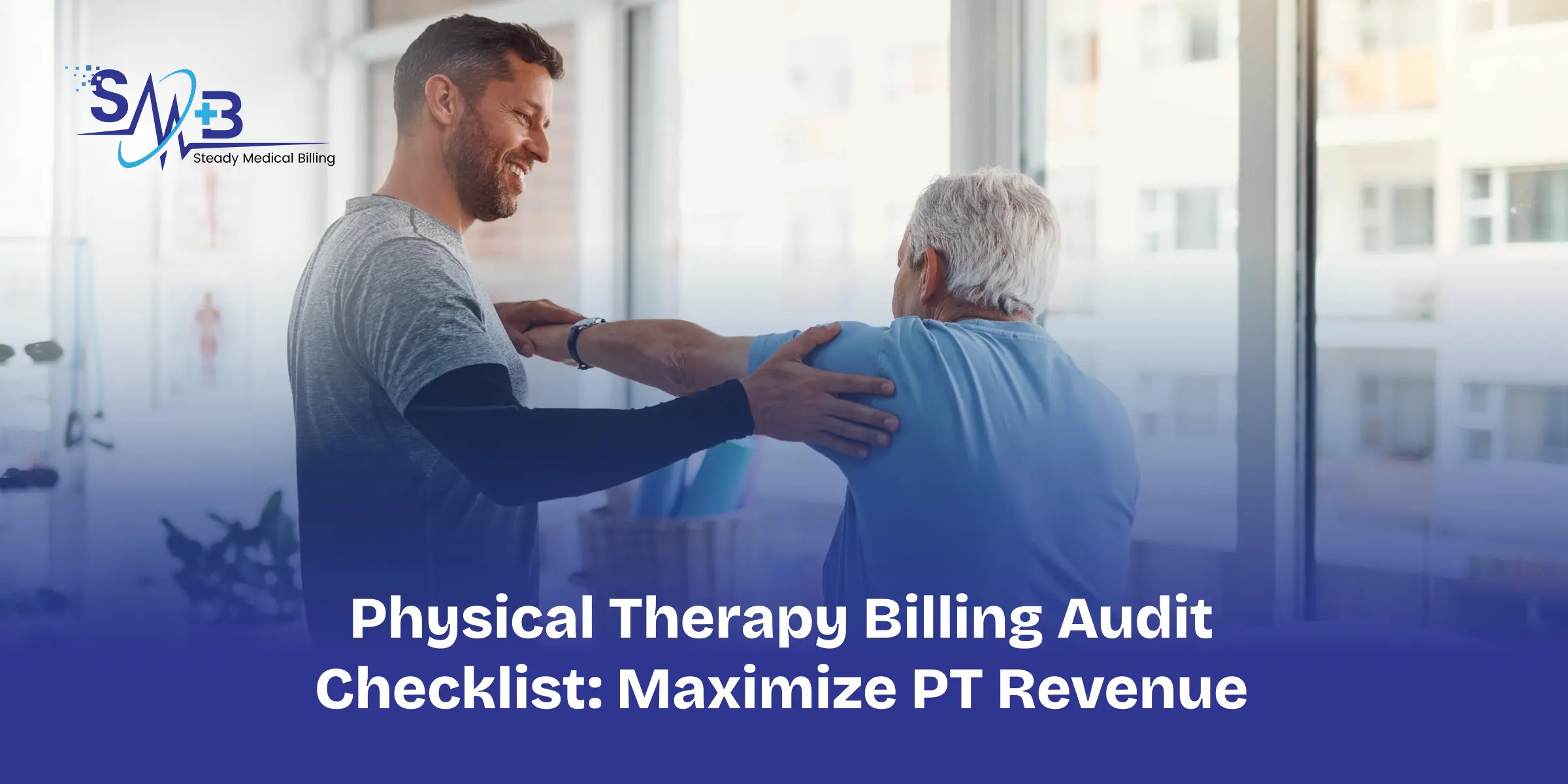 Physical Therapy Billing Audit Checklist_ Maximize PT Revenue