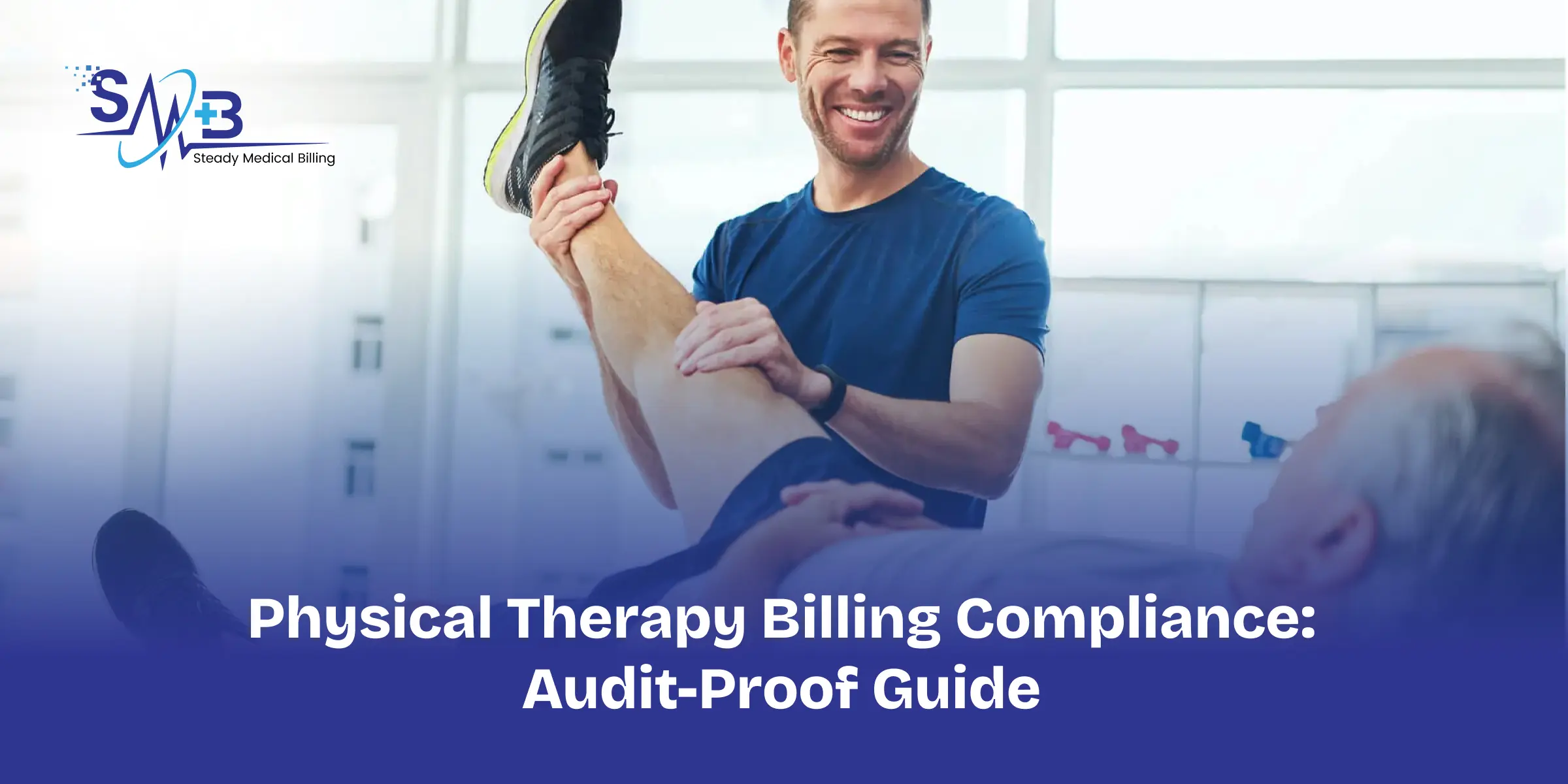 Physical Therapy Billing Compliance_ Audit-Proof Guide 2026