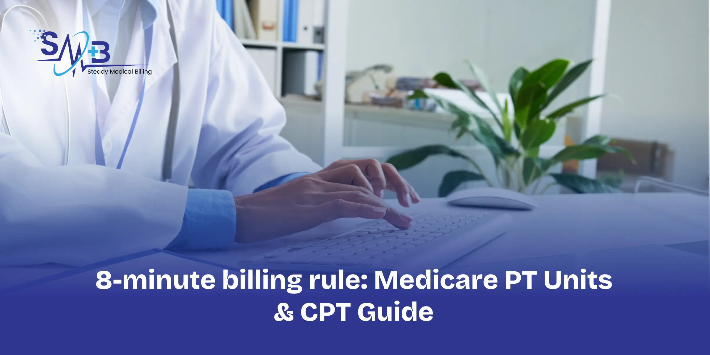 8-minute billing rule_ Medicare PT Units & CPT Guide