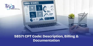 58571 CPT Code_ Description, Billing & Documentation